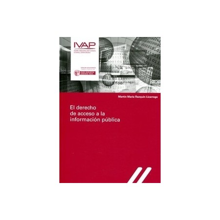 El Derecho de Acceso a la Información Pública "Teoría y Práctica, en Especial, para las Entidades Locales"