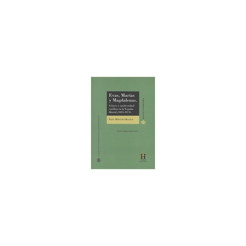 Evas, Marías y Magdalenas: Género y Modernidad Católica en la España Liberal (1833-1874)