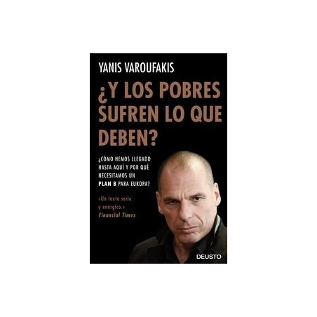 ¿Y los Pobres Sufren lo que Deben? "¿Cómo Hemos Llegado hasta Aquí y por que Necesitamos un Plan B para Europa?"