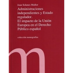 Administraciones Independientes y Estado Regulador. el Impacto de la Unión Europea en el Derecho Público Español