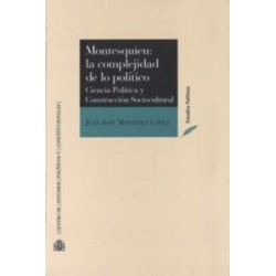 Montesquieu: la Complejidad de lo Político. Ciencia Política y Construcción Sociocultural