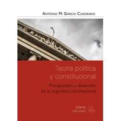 Teoría Política y Constitucional "Presupuestos y Desarrollo de la Dogmática Constitucional"