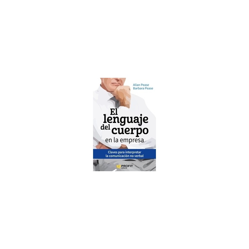 El Lenguaje del Cuerpo en la Empresa "Claves para Interpretar la Comunicación no Verbal"