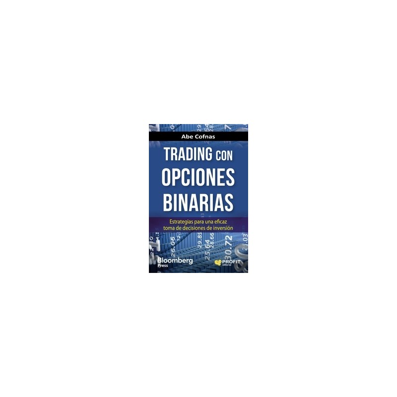 Trading con Opciones Binarias "Estrategias para una Eficaz Toma de Decisiones de Inversión"