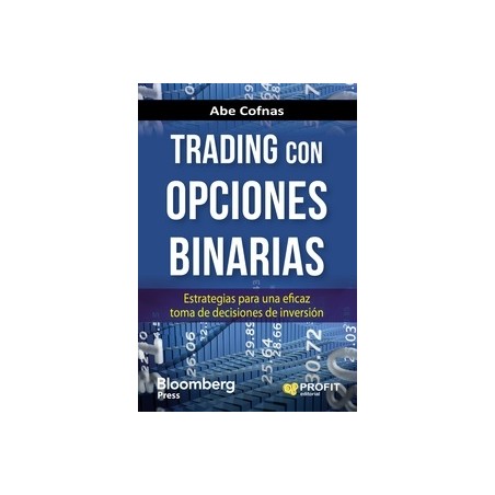 Trading con Opciones Binarias "Estrategias para una Eficaz Toma de Decisiones de Inversión"
