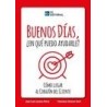 Buenos Días, ¿En que Puedo Ayudarle? "Cómo Llegar al Corazón del Cliente"