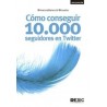 Cómo Conseguir 10.000 Seguidores en Twitter