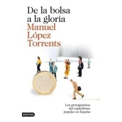 De la Bolsa a la Gloria "Los Protagonistas del Capitalismo Popular en España"
