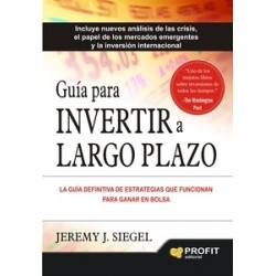 Guia para Invertir a Largo Plazo "La Guía Definitiva de Estrategias que Funcionan para Ganar en...