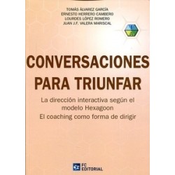 Conversaciones para Triunfar "La Dirección Interactiva según el Modelo Hexagoon. el Coaching como...