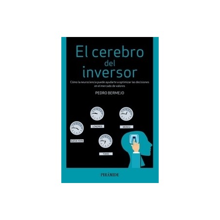 El Cerebro del Inversor "Cómo la Neurociencia Puede Ayudarte a Optimizar las Decisiones en el Mercado de Valores"