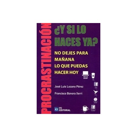 ¿Y si lo Haces Ya? no Dejes para Mañana lo que Puedas Hacer Hoy "Procrastinación"