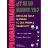 ¿Y si lo Haces Ya? no Dejes para Mañana lo que Puedas Hacer Hoy "Procrastinación"