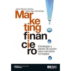 Marketing Financiero "Estrategia y Planes de Acción para Mercados Complejos"