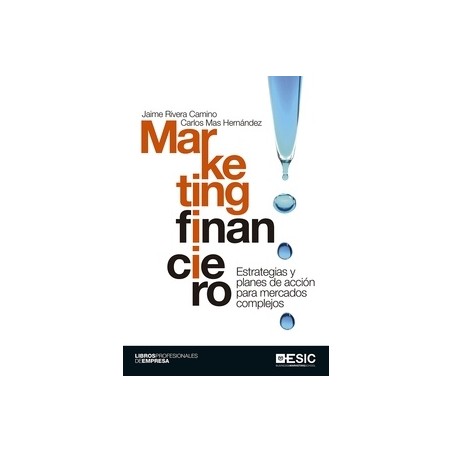 Marketing Financiero "Estrategia y Planes de Acción para Mercados Complejos"