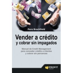 Vender a Crédito y Cobrar sin Impagados "Manual de Credit Management para Conceder Crédito a...