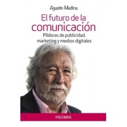 El Futuro de la Comunicación "Píldoras de Publicidad, Marketing y Medios Digitales"