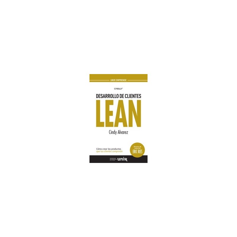 Desarrollo de Clientes Lean "Cómo Crear los Productos que tus Clientes Comprarán"