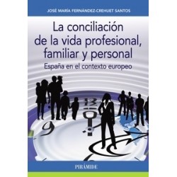 La Conciliación de la Vida Profesional, Familiar y Personal "España en el Contexto Europeo"