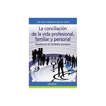 La Conciliación de la Vida Profesional, Familiar y Personal "España en el Contexto Europeo"