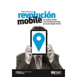 Revolución Mobile "Los Cambios Sociales y de Marketing Producidos por las Tecnologías Móviles"