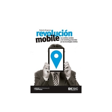Revolución Mobile "Los Cambios Sociales y de Marketing Producidos por las Tecnologías Móviles"