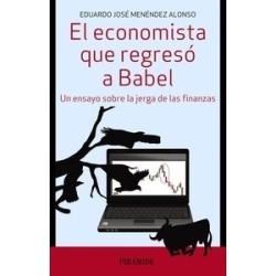 El Economista que Regresó a Babel "Un Ensayo sobre la Jerga de las Finanzas"