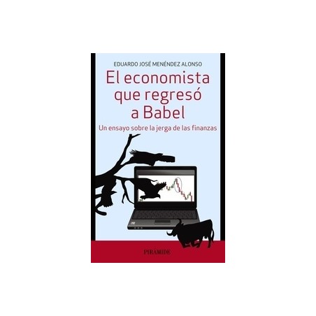 El Economista que Regresó a Babel "Un Ensayo sobre la Jerga de las Finanzas"