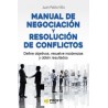 Manual de Negociación y Resolución de Conflictos "Define Objetivos, Resuelve Incidencias y Obtén Resultados"