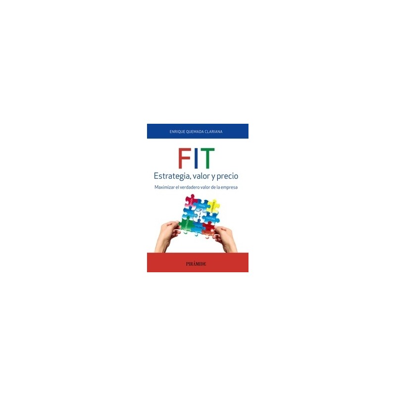 Fit. Estrategia, Valor y Precio "Maximizar el Verdadero Valor de la Empresa"