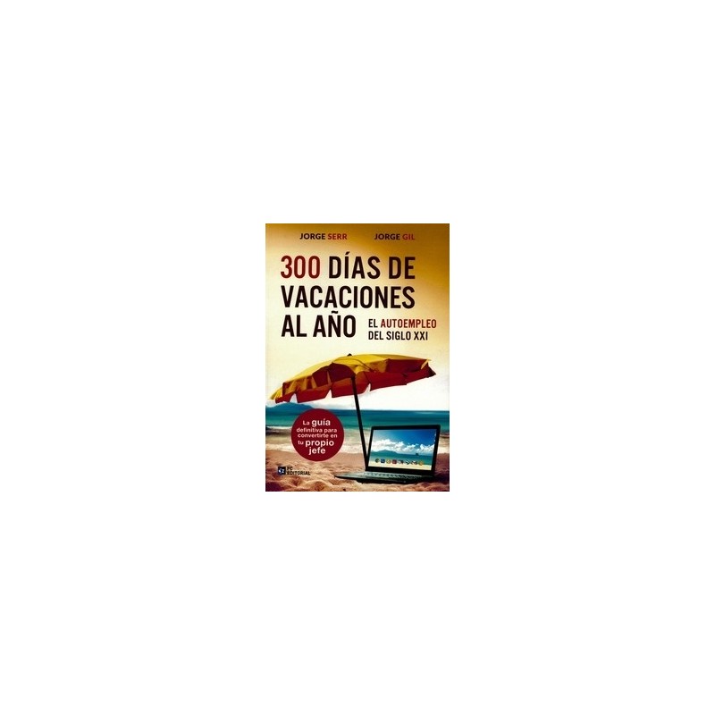 300 Días de Vacaciones al Año "El Autoempleo del Siglo XXI"