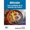 Bitcoin. Guía Completa de la Moneda del Futuro