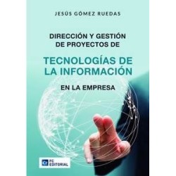 Dirección y Gestión de Proyectos de Tecnologías de la Información en la Empresa