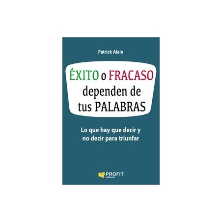 Éxito o Fracaso Dependen de tus Palabras "Lo que Hay que Decir y no Decir para Triunfar"
