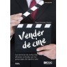 Vender de Cine "Las Técnicas de Venta más Eficaces Contadas por los Personajes del Séptimo Arte"