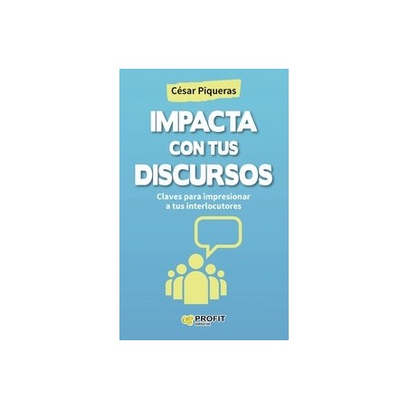Impacta con tus Discursos "Claves para Impresionar a tus Interlocutores"