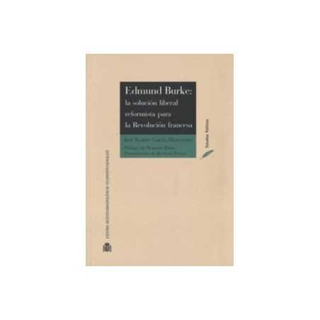 Edmund Burke: la Solución Liberal Reformista para la Revolución Francesa