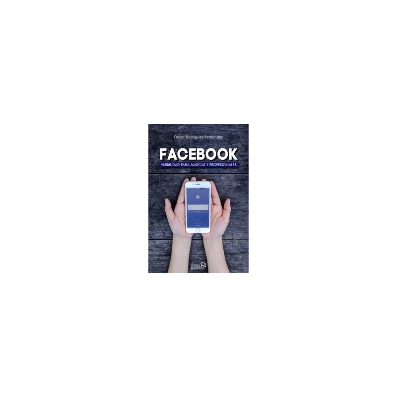 Facebook. Visibilidad para Marcas y Profesionales