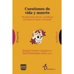 Cuestiones de Vida y Muerte : Perspectivas Éticas y Jurídicas en Torno al Nacer y el Morir