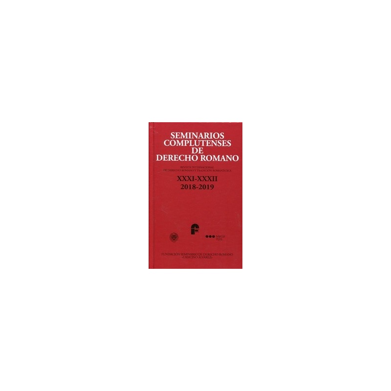 Seminarios Complutenses de Derecho Romano "Revista Internacional de Derecho Romano y Tradición Romanística, Nº 31-32, Año 2019"