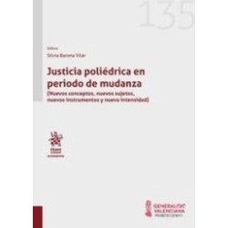 Justicia poliédrica en periodo de mudanza :(Nuevos conceptos, nuevos sujetos, nuevos instrumentos y nueva