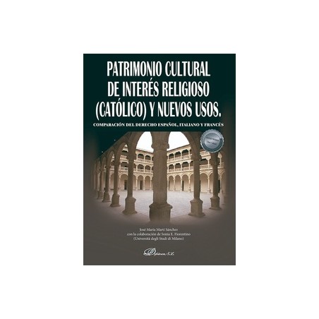 Patrimonio Cultural de interés religioso (católico) y nuevos usos "Comparación del derecho español, italiano y francés"