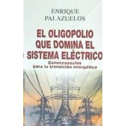 El oligopolio que domina el sistema eléctrico: Consecuencias para la transición energética