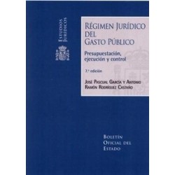 Régimen Jurídico Del Gasto Público: Presupuestación, ejecución y control