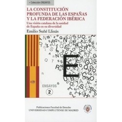 La Constitución Profunda de las Españas y la Federación Ibérica "Una Visión Catalana de la Unidad de España en su Diversidad"
