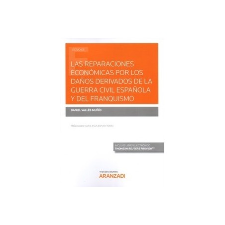 Las Reparaciones Económicas por los Daños Derivados de la Guerra Civil Española y del Franquismo (Papel + Ebook)