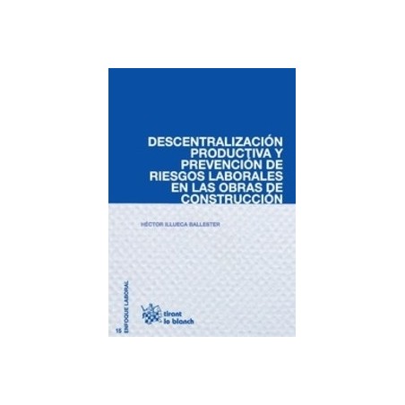 Descentralización Productiva y Prevención de Riesgos Laborales en las Obras de Construcción "(Duo Papel + Ebook )"