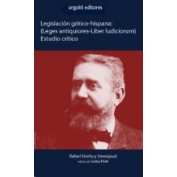 Legislación gótico-hispana (Leges antiquiores-Liber Iudiciorum) Estudio Crítico "Edición...