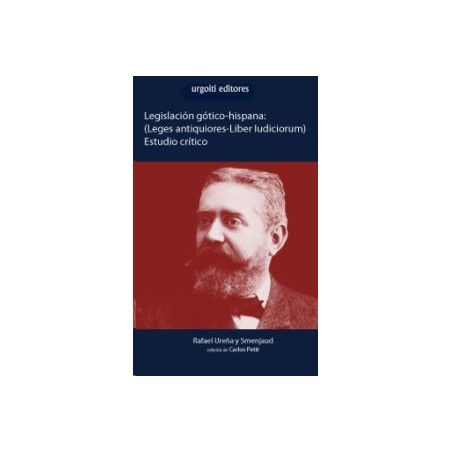 Legislación gótico-hispana (Leges antiquiores-Liber Iudiciorum) Estudio Crítico "Edición Original: 1905"