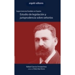 Supervivencias feudales en España. Estudio de legislación y jurisprudencia sobre señoríos "Edición Original: 1932"